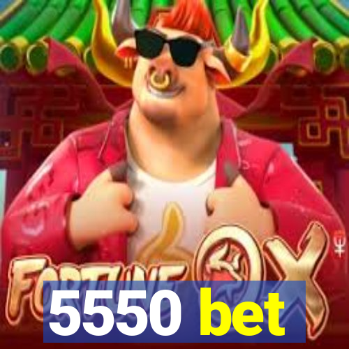 5550 bet